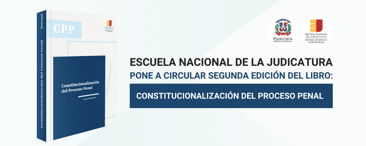 Escuela Judicatura pone a circular segunda edición “Constitucionalización del Proceso Penal”