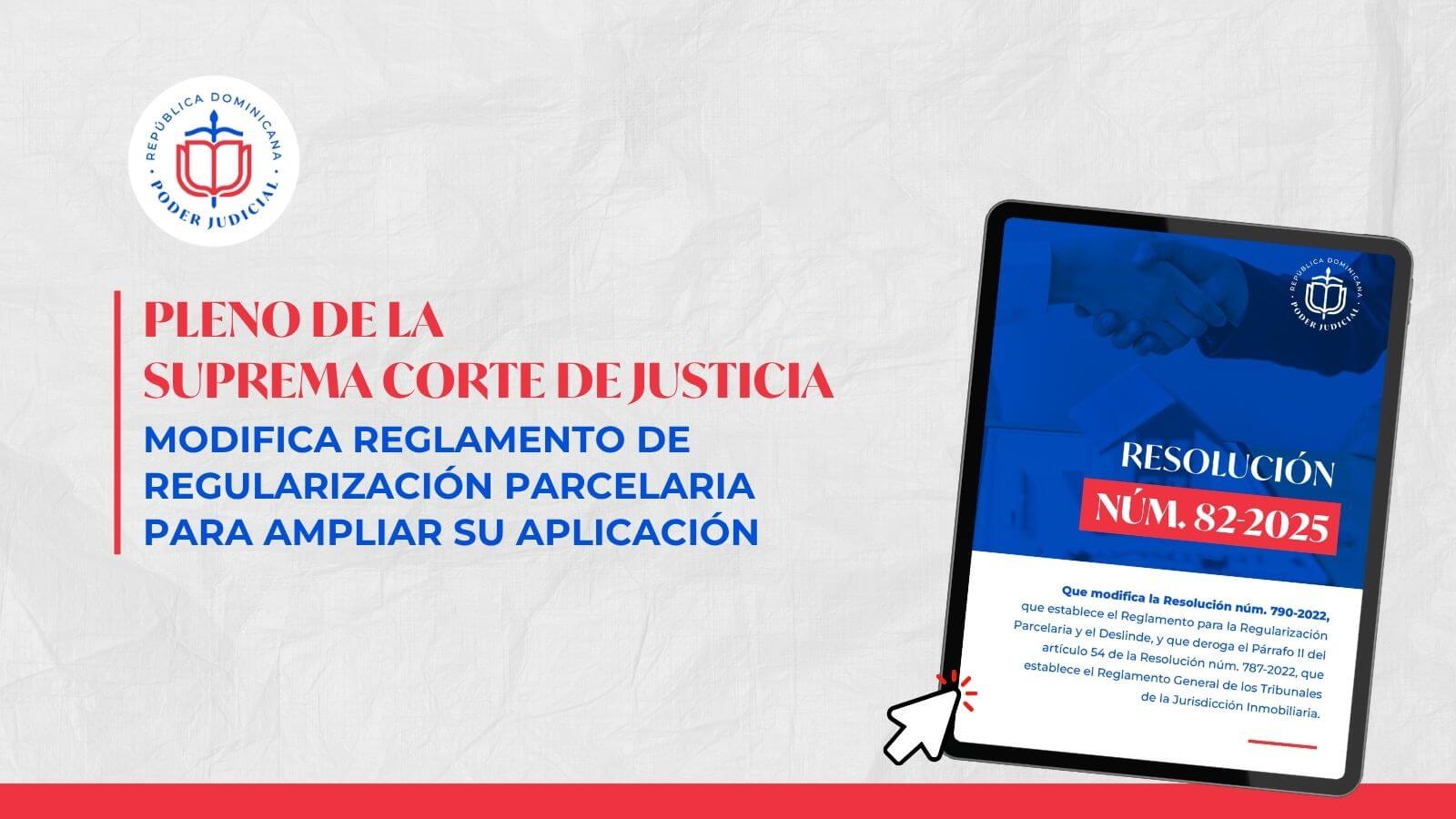 Pleno de la Suprema Corte de Justicia modifica el Reglamento de Regularización Parcelaria para ampliar su aplicación